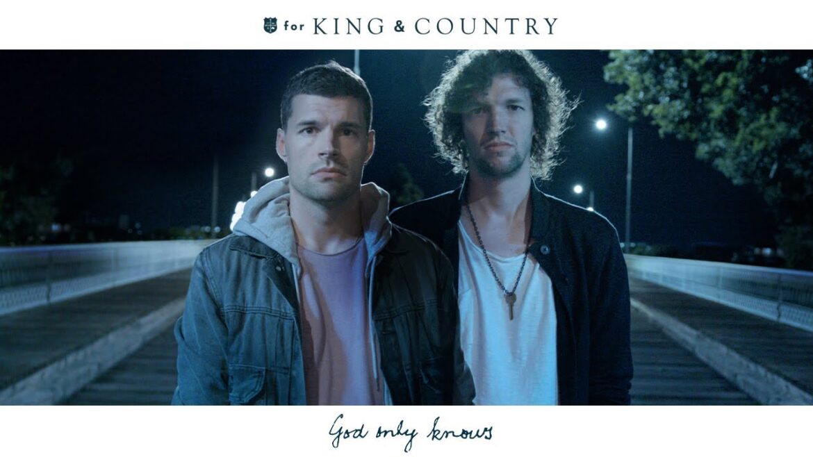 for KING + COUNTRY – God Only Knows