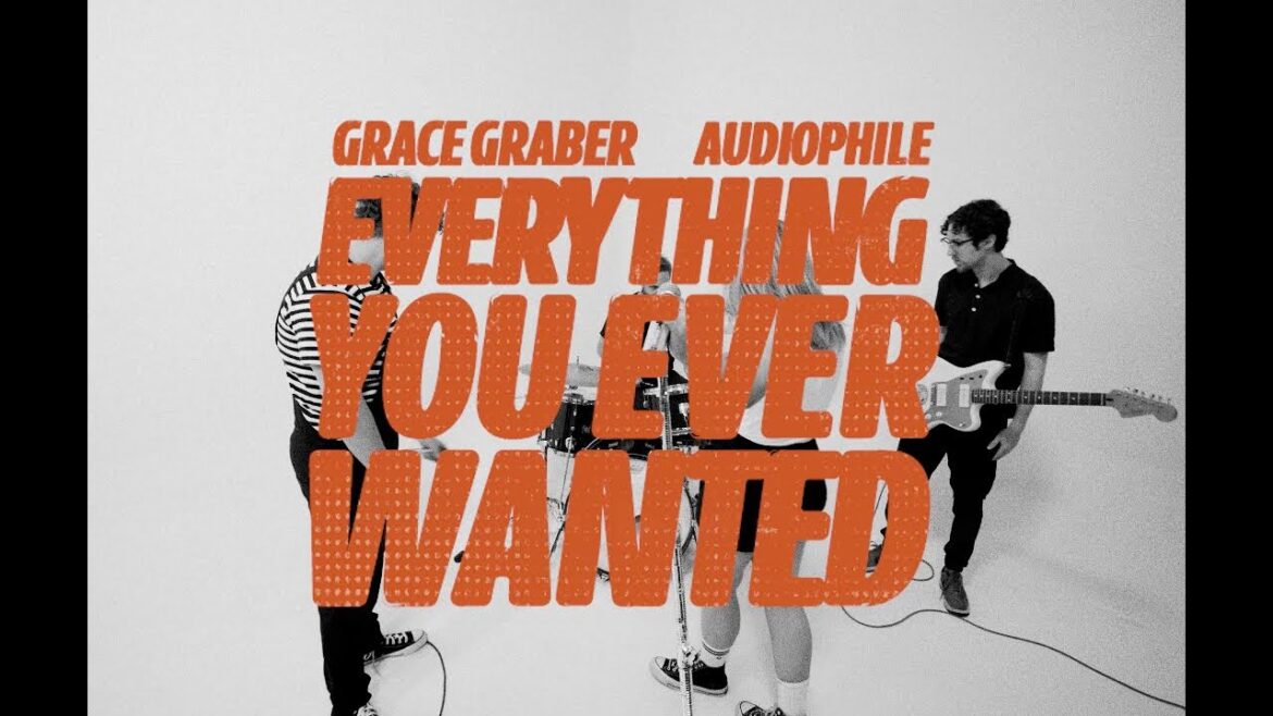 Grace Graber, Audiophile – Everything You Ever Wanted