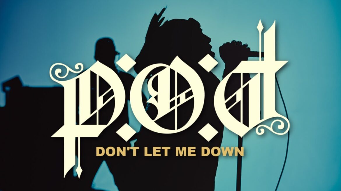 P.O.D. – « Don&rsquo;t Let Me Down »